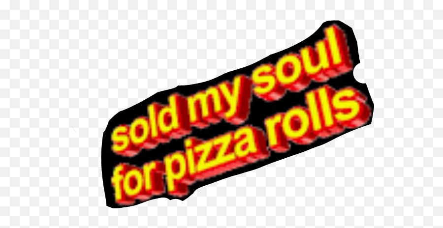 Sold My Soul For Pizza Rolls Sticker - Sell My Soul For Pizza Rolls Emoji,Pizza Roll Emoji