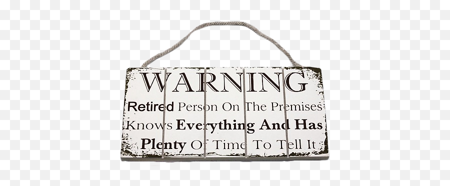 Wall Plaque Warning Retired Person On The Premises Humorous Wooden Sign F1435e - Horizontal Emoji,Retired Emoji