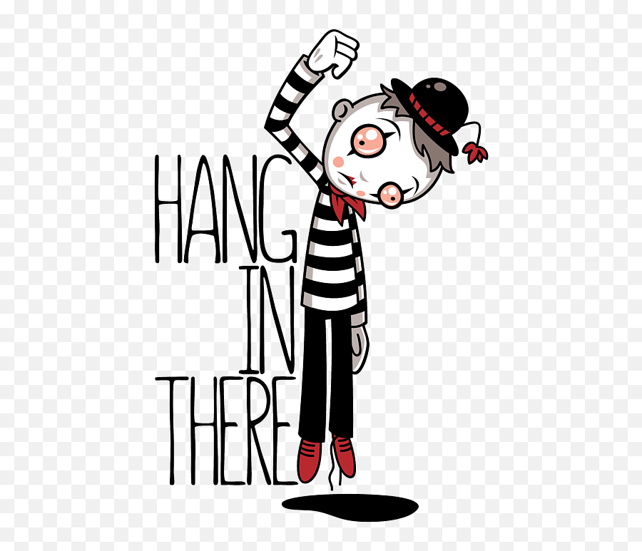 Hang In There Mime T - Hang In There Satire Poster Emoji,Hanging Text Emoticon