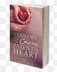 Comfort For The Grieving Parentu0027s Heart Hope And Healing - Day Emoji,Emotions Heart Healing