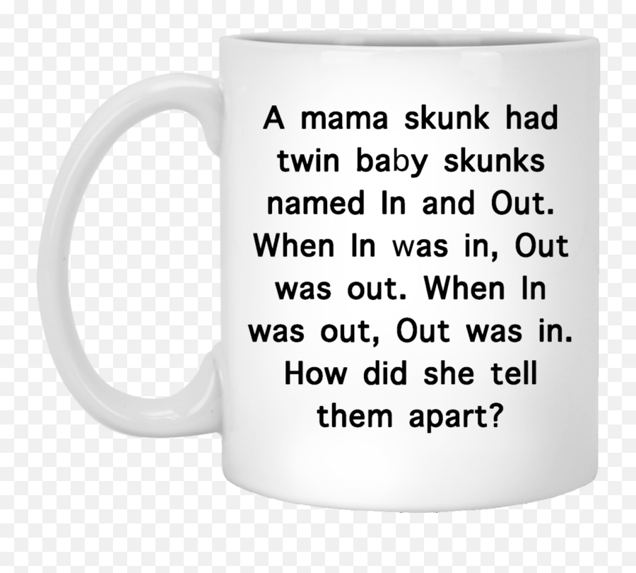 Top 3 A Mama Skunk Had Twin Baby Skunks White Mug U2013 Thsclothing - Hate My Life Quotes Emoji,Skunk Emoji