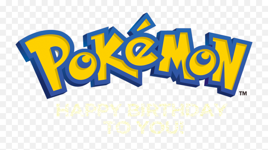 Happy Birthday To - Happy Birthday Pokemon Font Emoji,Pokemon Emotion