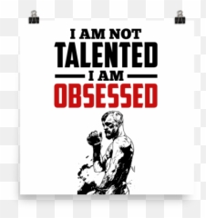 Conor Mcgregor I Am Not Talented I Am Obsessed Poster - Language Emoji,There Are No Emotions Conor Mcgregor