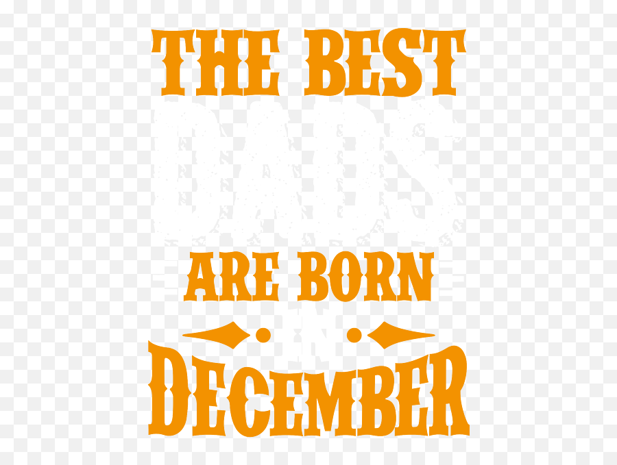 Best Dads Are Born In December Birthday Gift Idea Greeting Emoji,Birthday Present Emoticon