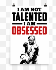 Conor Mcgregor I Am Not Talented I Am Obsessed Poster - Fpt University Emoji,There Are No Emotions Conor Mcgregor