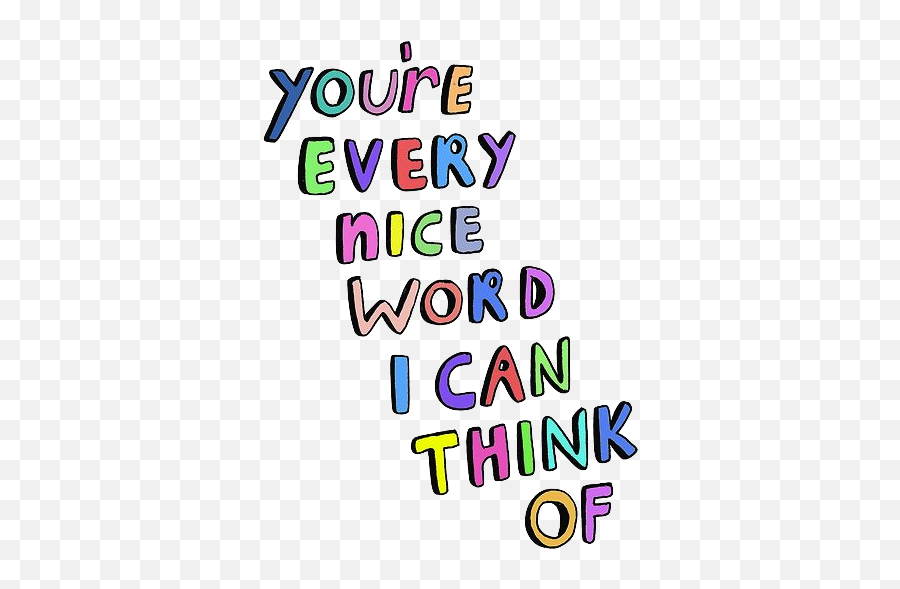 Words Quotes - You Re Every Nice Word I Can Think Of Emoji,Bottled Up Emotions Quotes