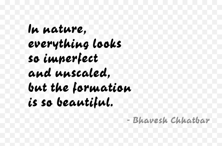 In Nature Everything Looks So - Imperfect Nature Quotes Emoji,Logic And Emotion Quotes