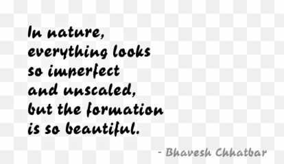 In Nature Everything Looks So - Imperfect Nature Quotes Emoji,Logic And Emotion Quotes
