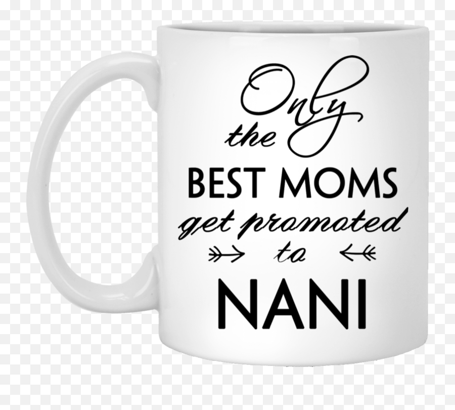 Top 3 Only The Best Moms Get Promoted To Nani Gift White Mug - Thm M Vin Sao Hàn Emoji,Nani Emoji