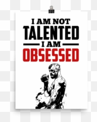 Conor Mcgregor I Am Not Talented I Am Obsessed Poster - I M Not Talented Im Obsessed Emoji,There Are No Emotions Conor Mcgregor