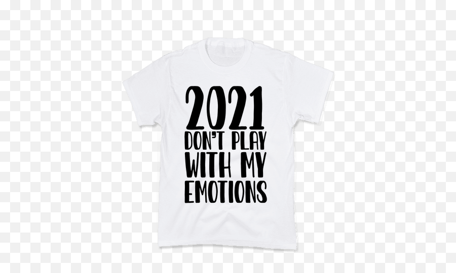 2021 Donu0027t Play With My Emotions T - Shirts Lookhuman Unisex Emoji,All Emotions