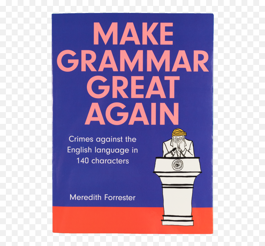 Make Grammar Great Again Crimes Against The English Language In 140 Characters - Place Emoji,Guess The Emoji Man And Book