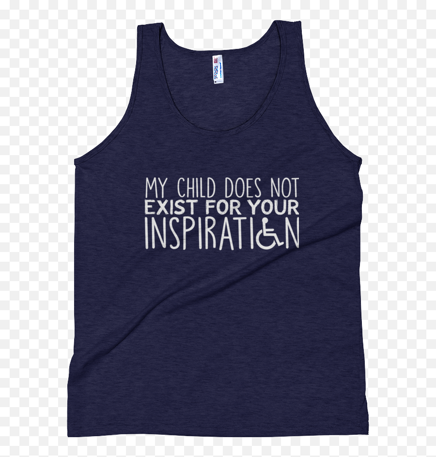 My Child Does Not Exist For Your Inspiration Special Needs Parent Unisex Tank Top Emoji,Squatting Emoji