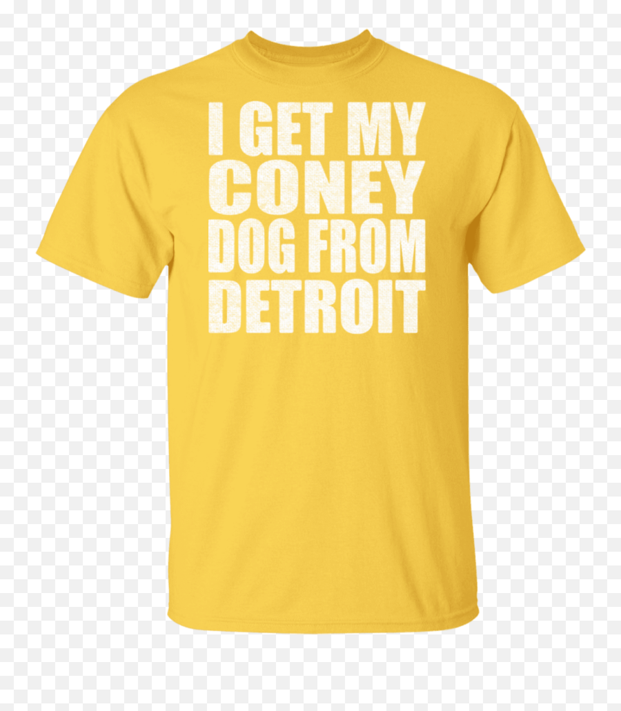 I Get My Coney From Detroit Gildan 53 Oz T - Shirt Daisy 5xl Laserdisc Emoji,Elen Degeneres Emojis Chip On Your Shoulder