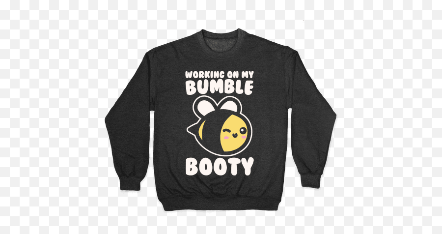 Work Bitch Bees Pullovers Activate Apparel - Put The Stud In Bible Study Emoji,Butts Emoticon