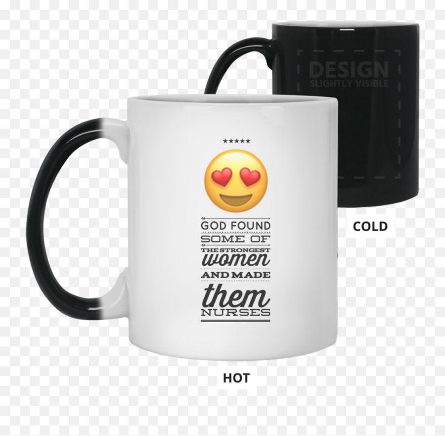 God Found Some Of The Strongest Women And Made Them Nurses 11 Oz Color Changing Mug - Mug Emoji,Oz Emoticon