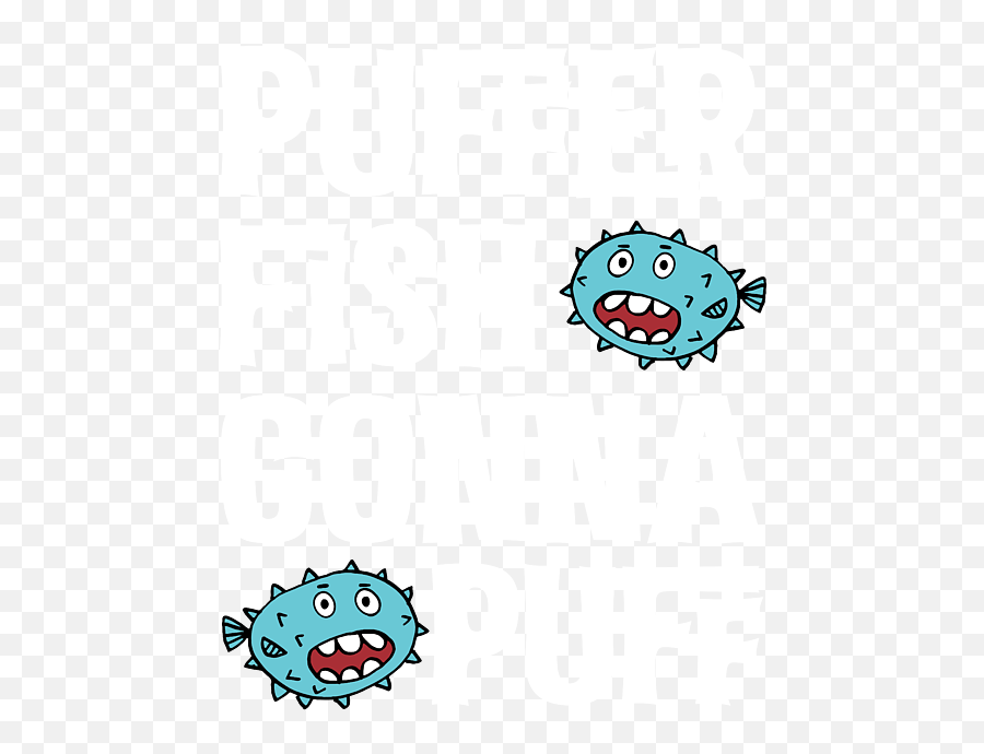 Puffer Fish Gonna Puff Pufferfish Greeting Card For Sale By Emoji,1 ...