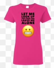 Let Me Look Up The Code For Leave Me Alone Ladies Tshirt - Happy Emoji,Emoticon For Ladies