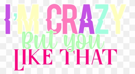 Imcrazybutyoulikethat Sticker - Language Emoji,Song Emoji Texts