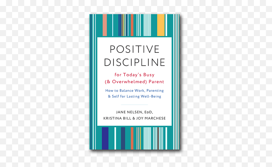 Positive Discipline For Todayu2019s Busy And Overwhelmed Parent - Positive Discipline Joy Marchese Emoji,Positive Emotion Makes You More Disciplined