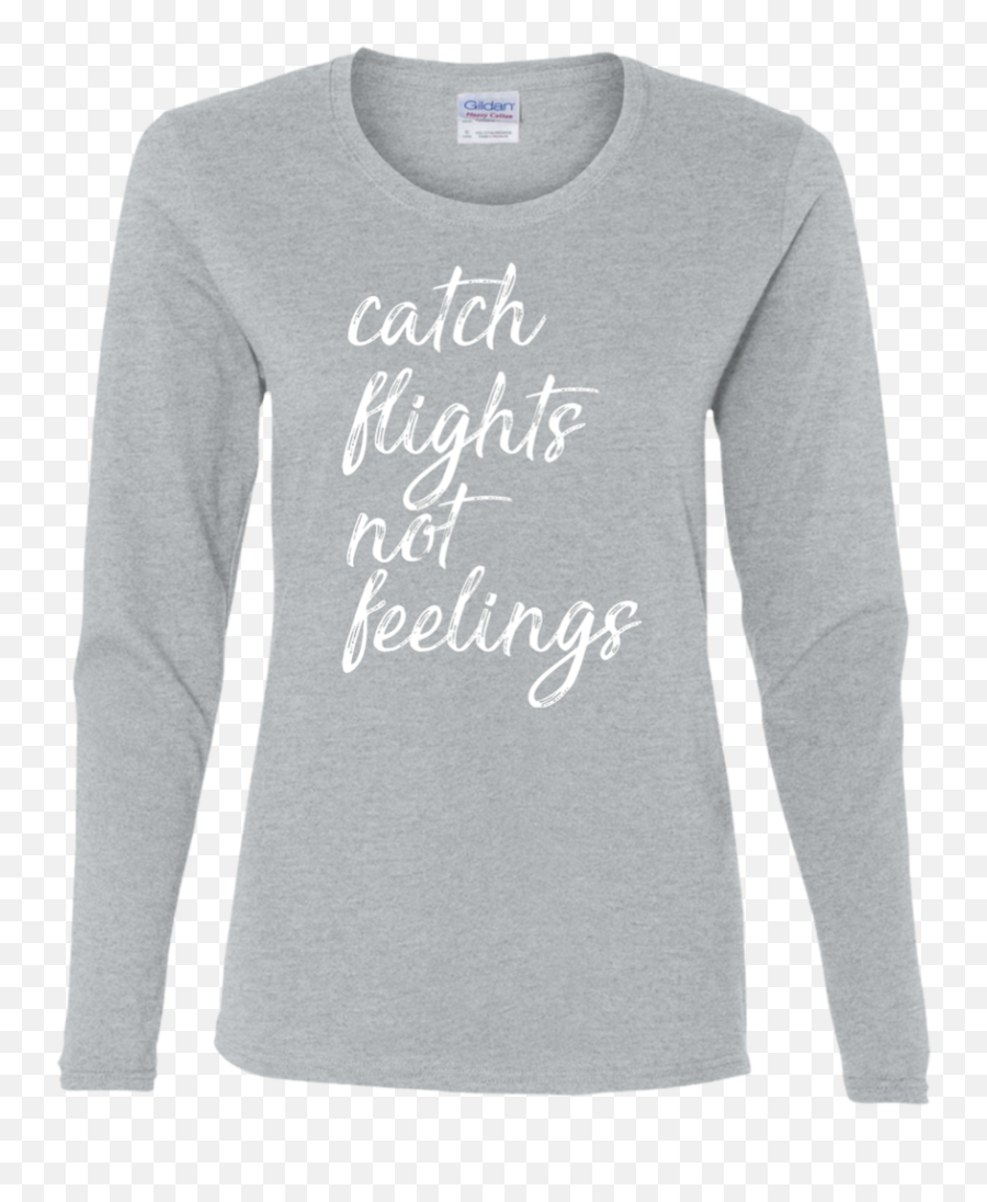 Catch Flights Not Feelings Long Sleeve Womens Multiple Colors - Long Sleeve Emoji,Black And White Colors Bring Out What Emotions