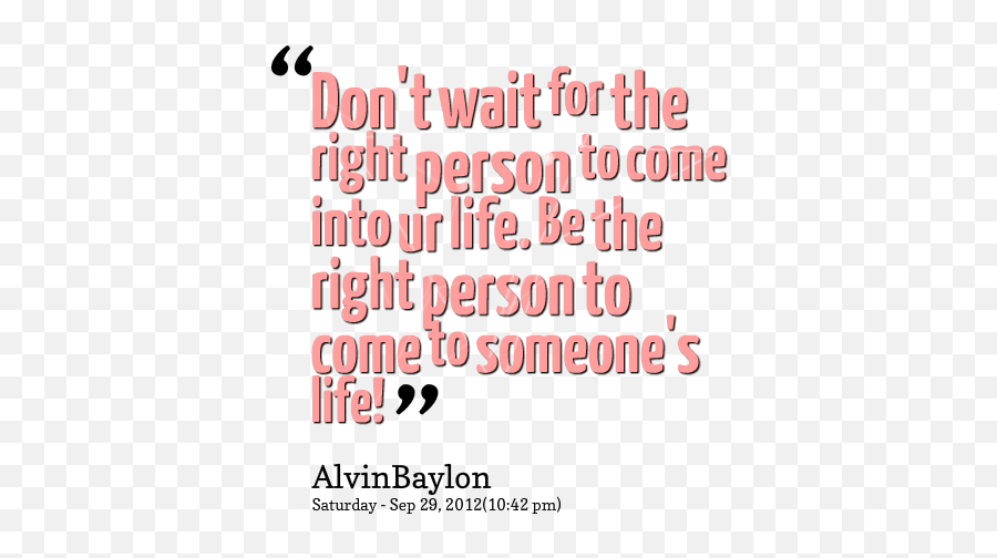 Quotes About The Right Person 389 Quotes - Don T Find The Right Person Emoji,Joel Osteen Controlling Your Emotions