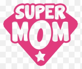 Mothers Day - Transparent Super Mom Png Emoji,Emojis Ideas For Mom