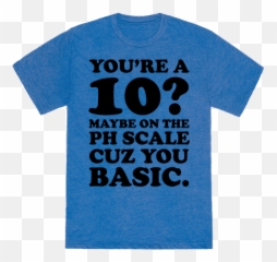 Maybe On A Ph Scale Cuz You Basic T - Short Sleeve Emoji,Emoji Shirt Fresh Tops