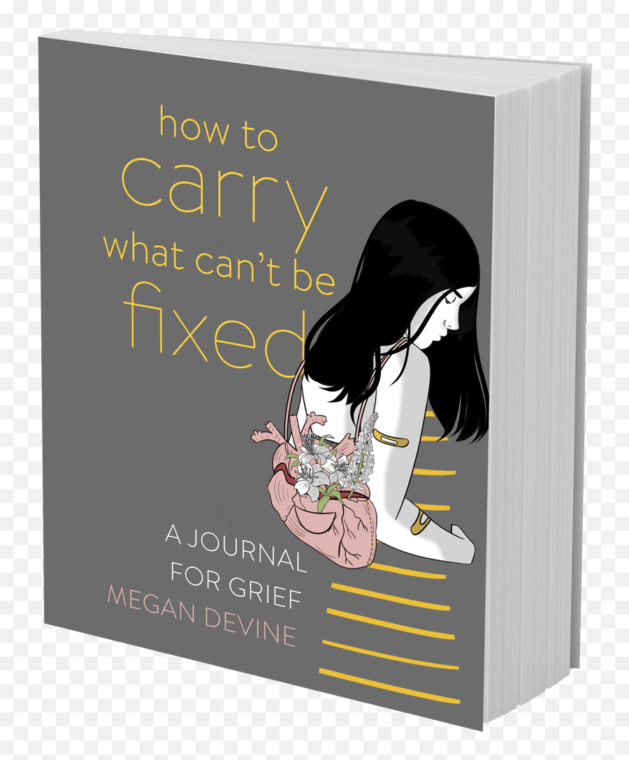 Itu0027s Ok That Youu0027re Not Ok - By Megan Devine Order Now Carry What Can T Be Fixed A Journal For Grief Emoji,Managing Your Emotions What's Behind Them Poster