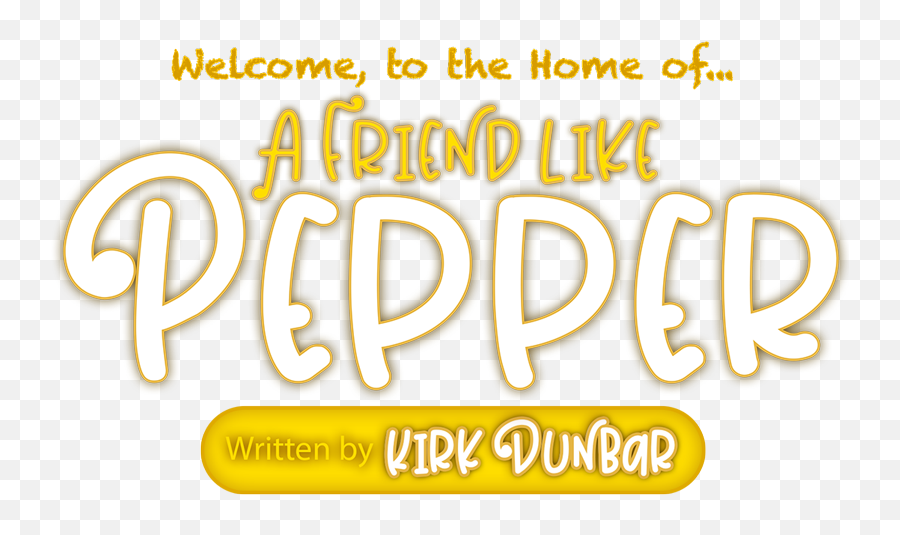 A Friend Like Pepper Written By Kirk Dunbar - Language Emoji,Dunbar Tall Font Emotion