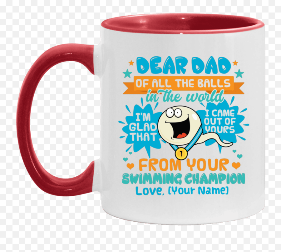 Personalized Dear Dad Of All The Balls In The World Iu0027m Glad That I Came Out Of Yours Accent Coffee Mug - Magic Mug Emoji,Coffee Cup Emoticon