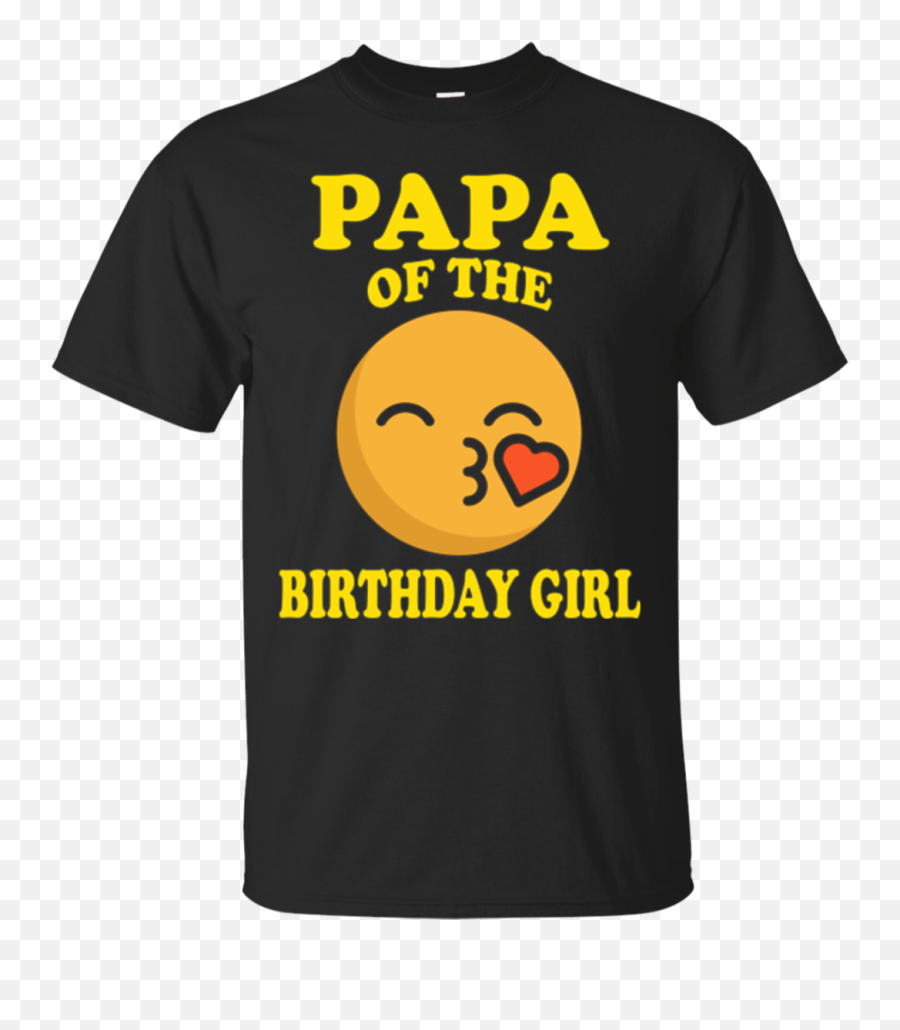Download Papa Of The Birthday Girl Emoji T - Shirt Gift T Love My Girlfriend,Happy Birthday Emoji