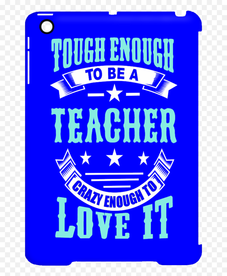 Tough Enough To Be A Teacher Crazy Enough To Love It Mobile Ipad Mini Clip Case - Language Emoji,Where Are Emoticons Located On An Ipad