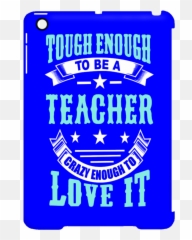 Tough Enough To Be A Teacher Crazy Enough To Love It Mobile Ipad Mini Clip Case - Language Emoji,Where Are Emoticons Located On An Ipad