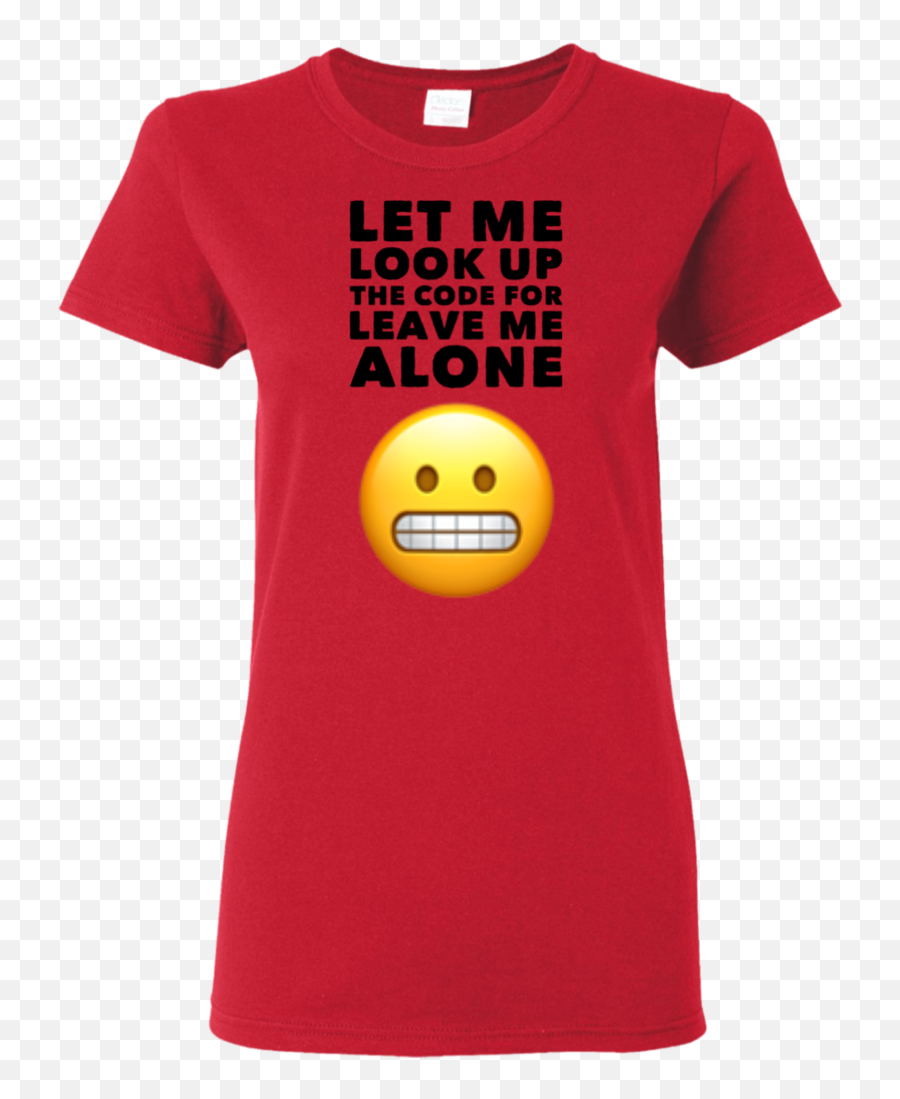 Let Me Look Up The Code For Leave Me Alone Ladies Tshirt - Happy Emoji,Emoticon For Ladies