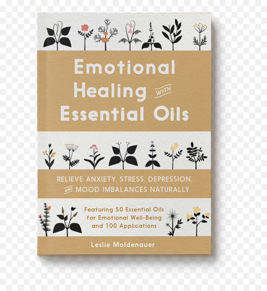 Emotional Healing With Essential Oils - Emotional Healing With Essential Relieve And Mood Imbalances Naturally Emoji,Essential Oils Emotions Book