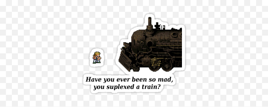 Have You Ever Been So Mad You Suplexed A Train Sabin - Final Fantasy Vi Emoji,Final Fantasy 6 Emotions