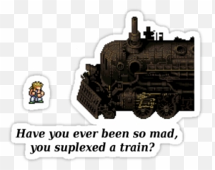 Have You Ever Been So Mad You Suplexed A Train Sabin - Final Fantasy Vi Emoji,Final Fantasy 6 Emotions