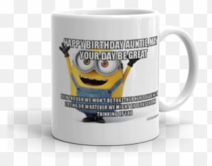 Happy Birthday Auntie May Your Day Be Great Even Though We - Minions Emoji,Whatever Emoticon