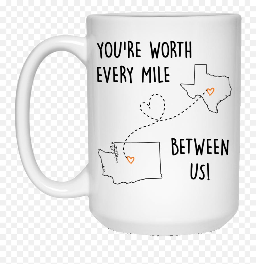 Top 3 Texas You Are Worth Every Mile Between Us Washington - Serveware Emoji,Emoji Mugs