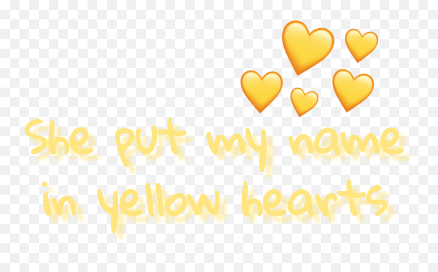 Yellow Yellowhearts Heart Tiktok Song - Girly Emoji,When She Puts Heart Emojis Yellow Yellowhearts Heart Tiktok Song - Girly Emoji,When She Puts Heart Emojis