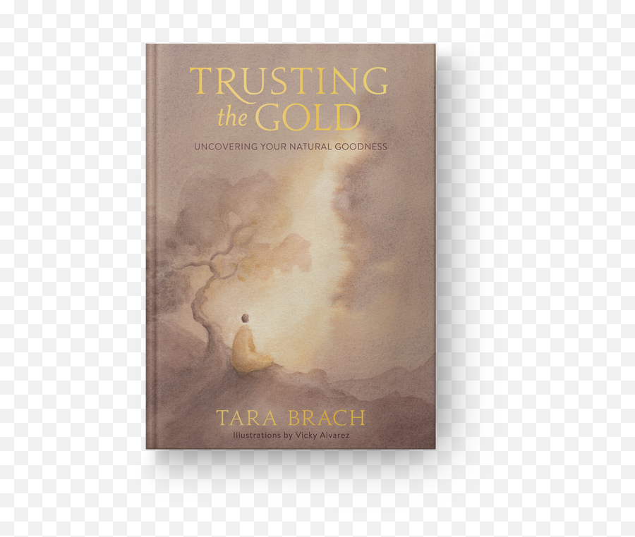 Tara Brach Trusting The Gold - Trusting The Gold Tara Brach Emoji,Paul Eckhart Emotions Revealed