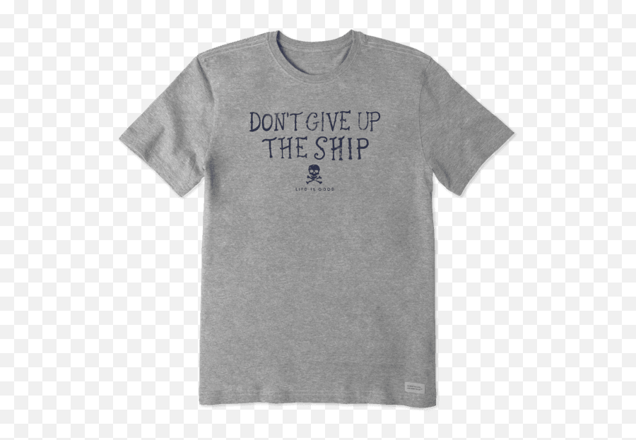 Sale Menu0027s Donu0027t Give Up The Ship Crusher Tee Life Is Good - Life Is Good Pot Head Emoji,Never Give Up Emoji