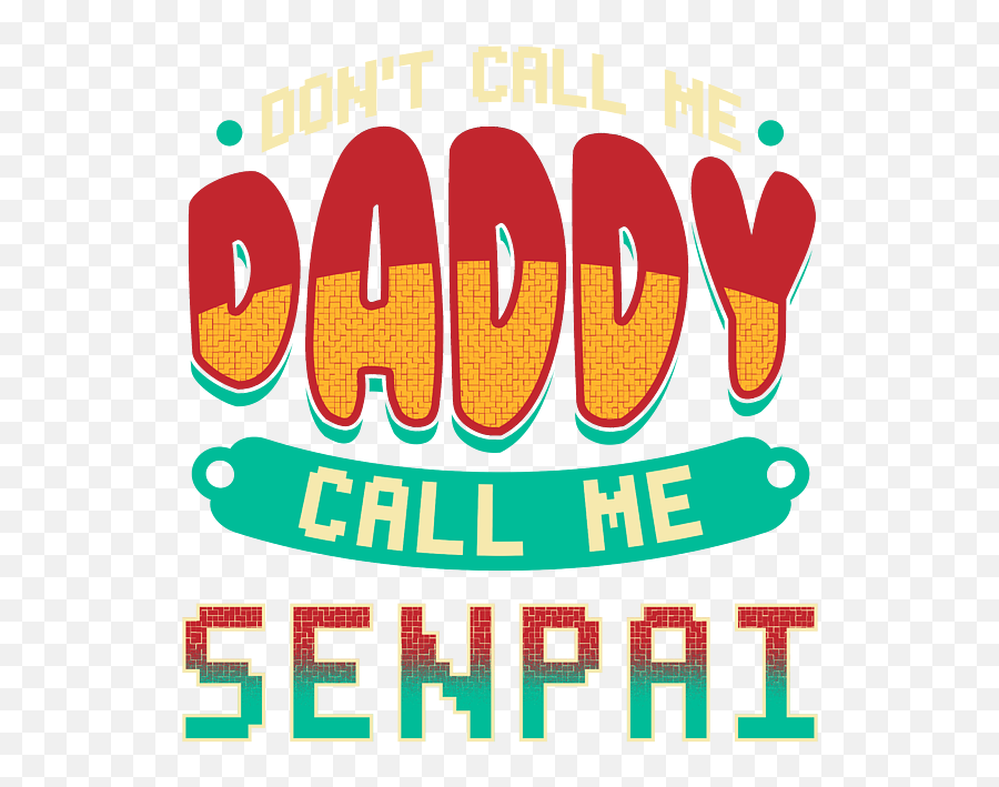 Funny Dont Call Me Daddy Call Me Senpai Anime Face Mask For Emoji,Japanese Emoticons Senpai Notice Me