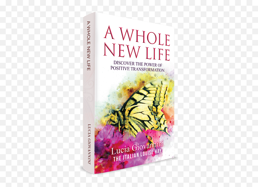 Awnl - Whole New Life Emoji,A Whole New Life: Achieve Your Dreams By Overcoming Fear And Negative Emotions By Lucia Giovannini