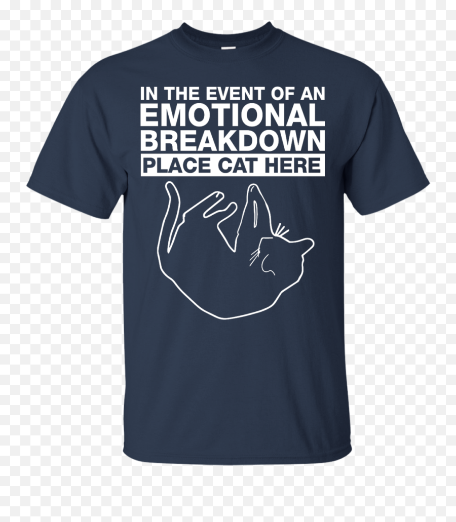 In The Event Of An Emotional Breakdown Place Cat Here Shirt - Skoda T Shirt Emoji,Sign Language Emotions Chart