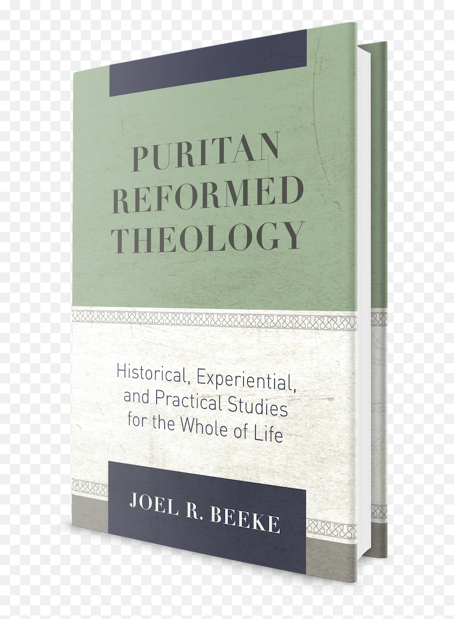 Puritan Reformed Theology Historical Experiential And Practical Studies For The Whole Of Life Emoji,Steve Lawson On Expository Preaching The Mind, The Will, The Emotions