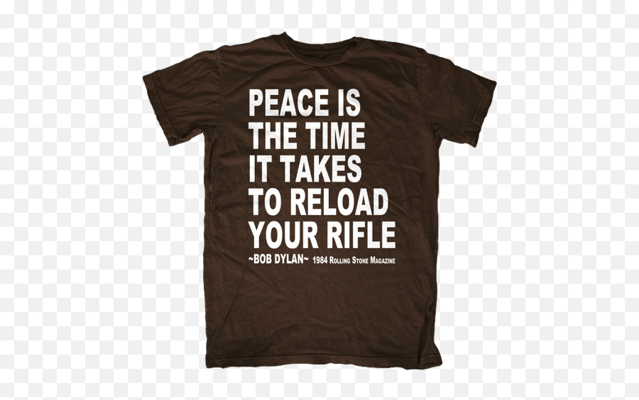 Peace Is Reloading Your Rifle Bob Dylan Quote T - Shirt Maglietta Odio Tutti Emoji,Grammar Nazi Emoji