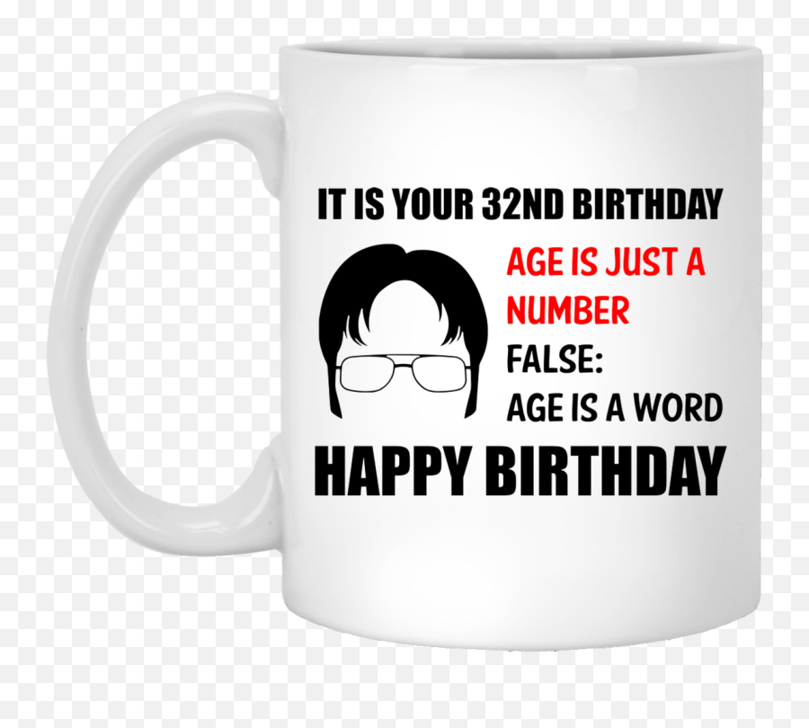 Top 3 It Is Your 32nd Birthday Dwight Schrute Funny Quote - Coffee Mug Emoji,Dwight Emotion Quote