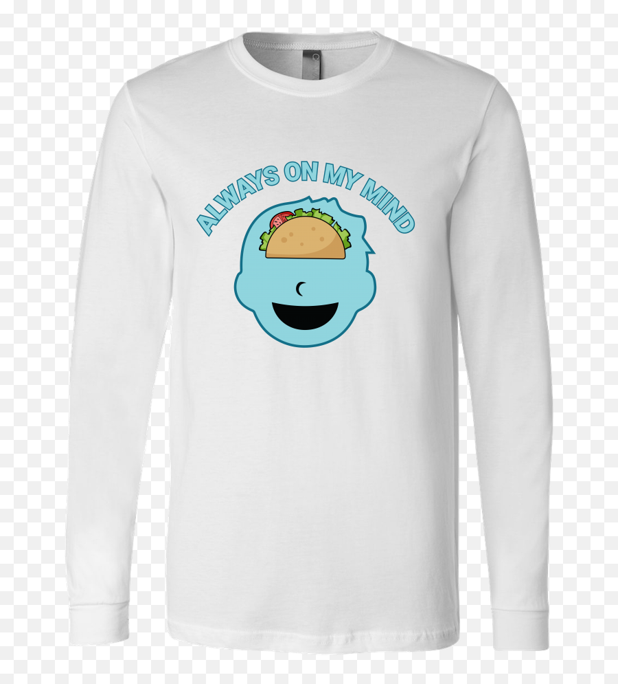 Taco Mexican Always On My Mind Long Sleeve Funny T Shirt Emoji,Image Of Mexican Emoticon